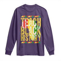 Teach Black History Long Sleeve Shirt Black History Month Gift For Teachers - Wonder Print Shop