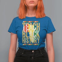 Teach Black History T Shirt For Women Black History Month Gift For Teachers - Wonder Print Shop