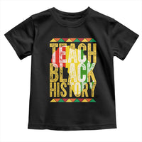Teach Black History Toddler T Shirt Black History Month Gift For Teachers - Wonder Print Shop