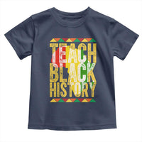 Teach Black History Toddler T Shirt Black History Month Gift For Teachers - Wonder Print Shop