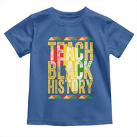 Teach Black History Toddler T Shirt Black History Month Gift For Teachers - Wonder Print Shop