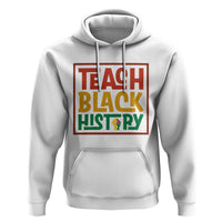 Black History Month Gift Hoodie Teach Black History Empowerment - Wonder Print Shop