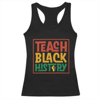 Black History Month Gift Racerback Tank Top Teach Black History Empowerment - Wonder Print Shop