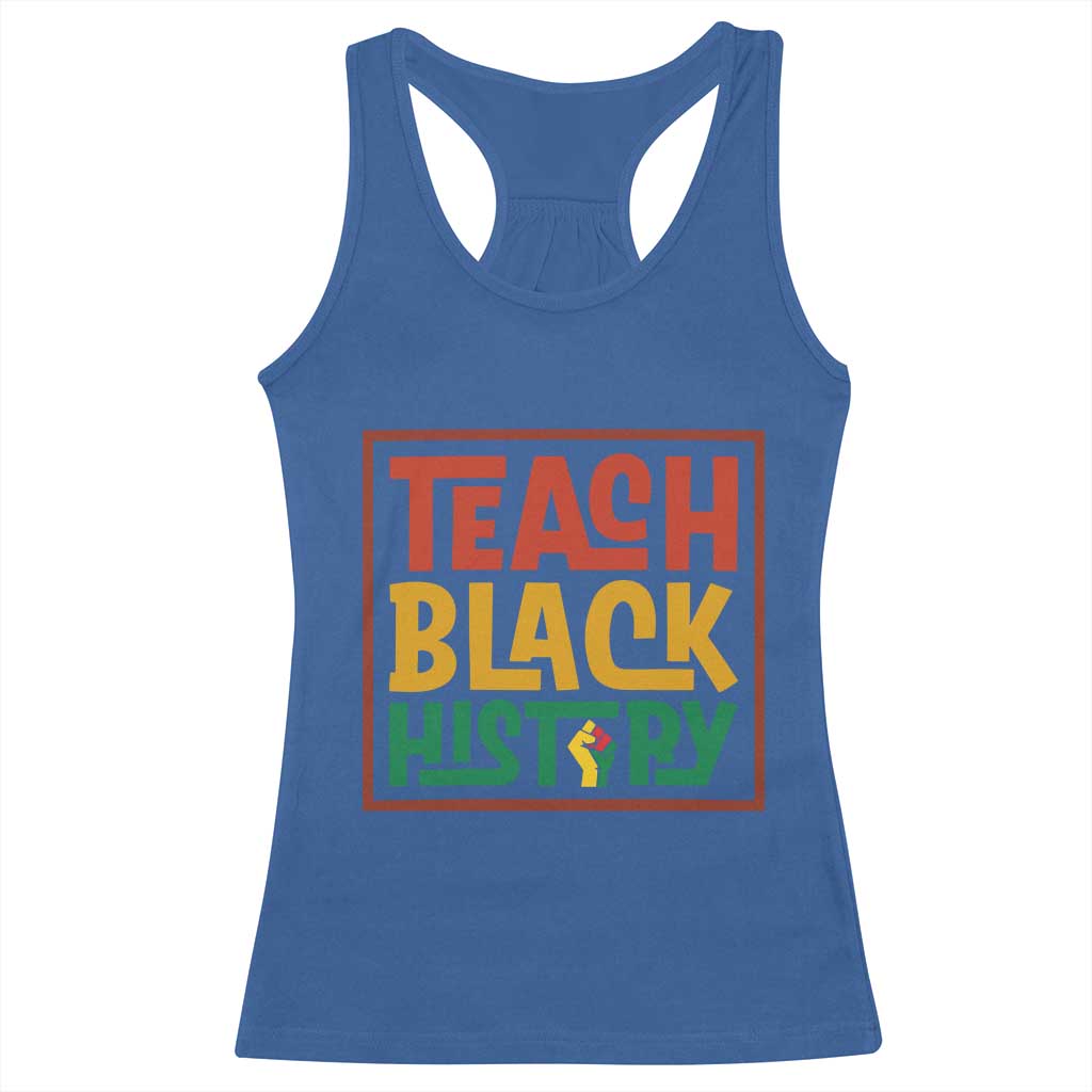 Black History Month Gift Racerback Tank Top Teach Black History Empowerment - Wonder Print Shop