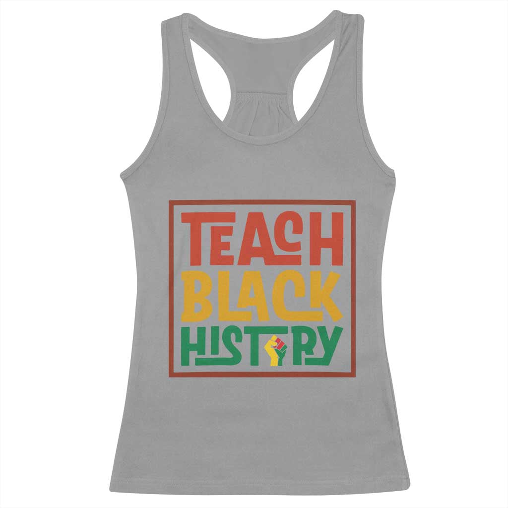 Black History Month Gift Racerback Tank Top Teach Black History Empowerment - Wonder Print Shop
