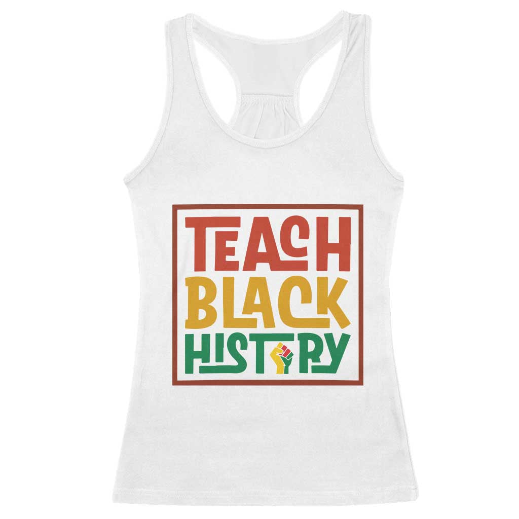 Black History Month Gift Racerback Tank Top Teach Black History Empowerment - Wonder Print Shop