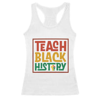 Black History Month Gift Racerback Tank Top Teach Black History Empowerment - Wonder Print Shop