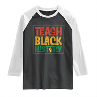 Black History Month Gift Raglan Shirt Teach Black History Empowerment - Wonder Print Shop