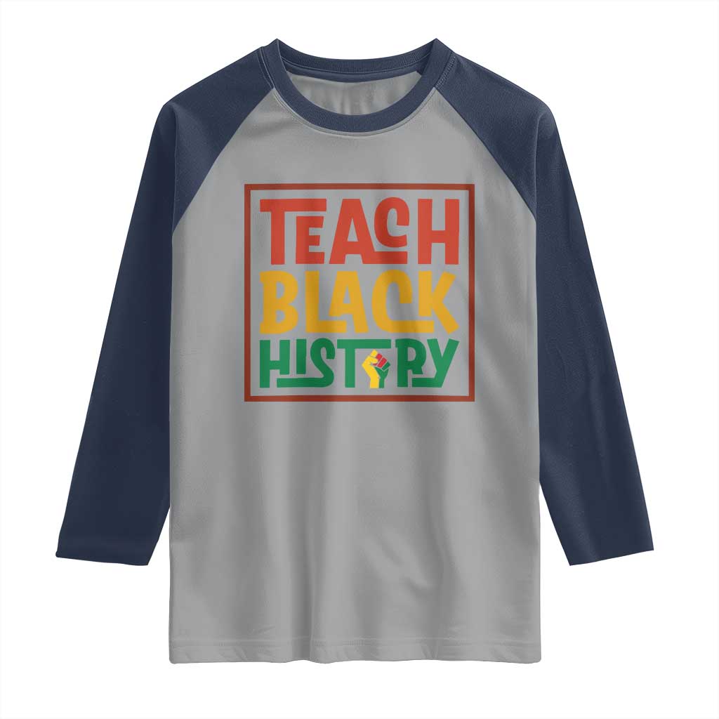 Black History Month Gift Raglan Shirt Teach Black History Empowerment - Wonder Print Shop