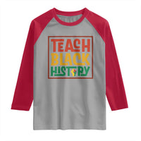 Black History Month Gift Raglan Shirt Teach Black History Empowerment - Wonder Print Shop
