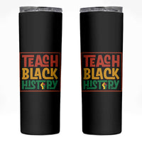 Black History Month Gift Skinny Tumbler Teach Black History Empowerment - Wonder Print Shop