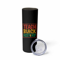 Black History Month Gift Skinny Tumbler Teach Black History Empowerment - Wonder Print Shop