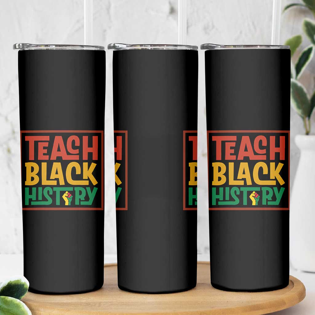 Black History Month Gift Skinny Tumbler Teach Black History Empowerment - Wonder Print Shop