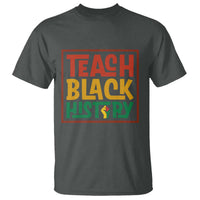 Black History Month Gift T Shirt Teach Black History Empowerment - Wonder Print Shop