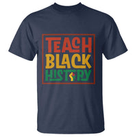 Black History Month Gift T Shirt Teach Black History Empowerment - Wonder Print Shop