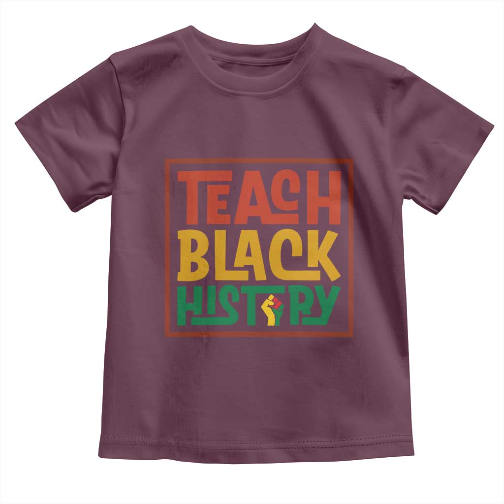 Black History Month Gift Toddler T Shirt Teach Black History Empowerment - Wonder Print Shop