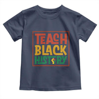 Black History Month Gift Toddler T Shirt Teach Black History Empowerment - Wonder Print Shop