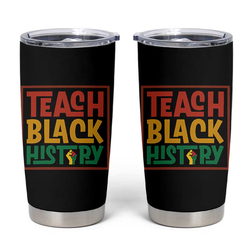 Black History Month Gift Tumbler Cup Teach Black History Empowerment - Wonder Print Shop