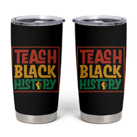 Black History Month Gift Tumbler Cup Teach Black History Empowerment - Wonder Print Shop