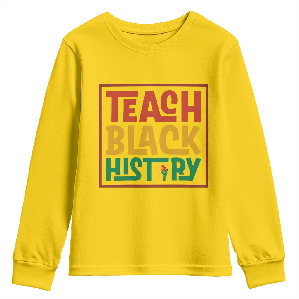 Black History Month Gift Youth Sweatshirt Teach Black History Empowerment - Wonder Print Shop