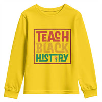 Black History Month Gift Youth Sweatshirt Teach Black History Empowerment - Wonder Print Shop