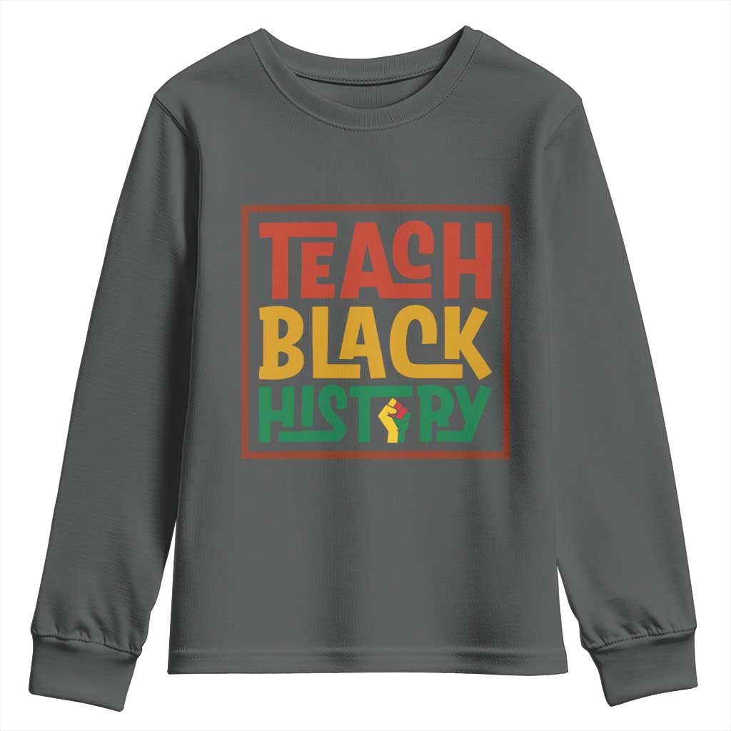 Black History Month Gift Youth Sweatshirt Teach Black History Empowerment - Wonder Print Shop
