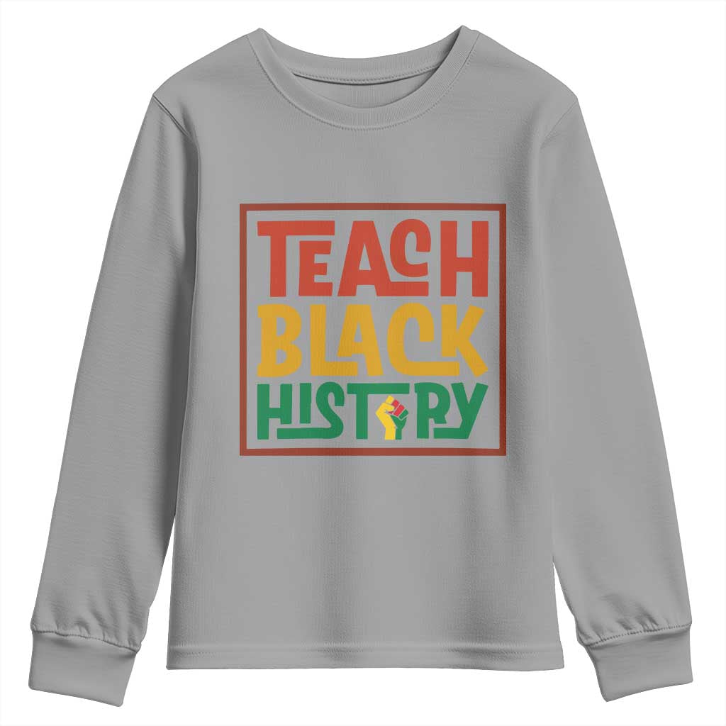 Black History Month Gift Youth Sweatshirt Teach Black History Empowerment - Wonder Print Shop