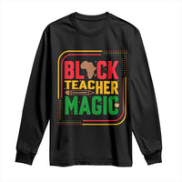 Black Teacher Magic Long Sleeve Shirt African American Pride Educator Gift - Wonder Print Shop