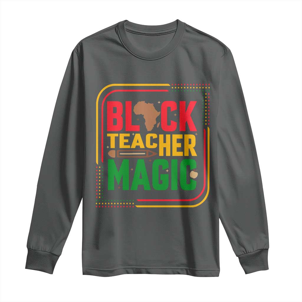 Black Teacher Magic Long Sleeve Shirt African American Pride Educator Gift - Wonder Print Shop