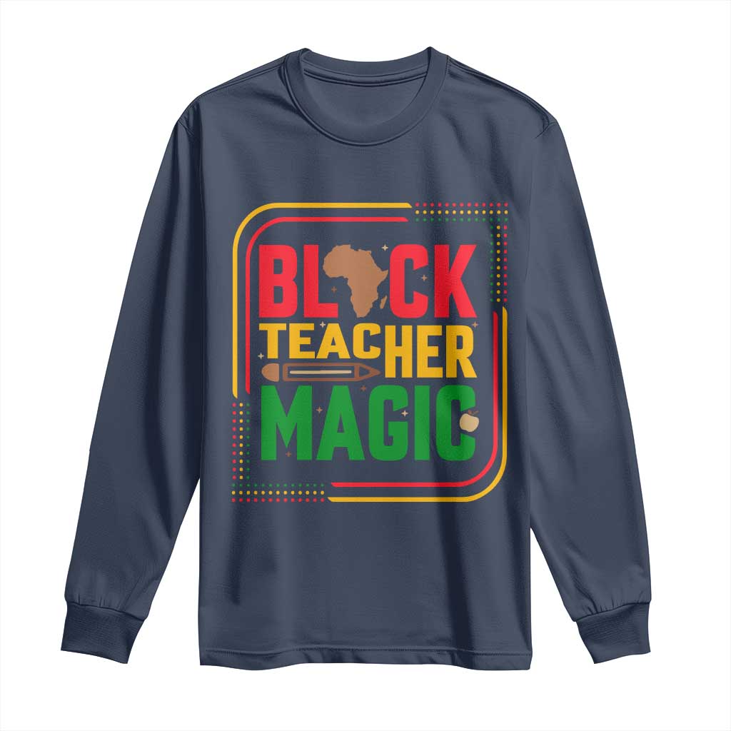 Black Teacher Magic Long Sleeve Shirt African American Pride Educator Gift - Wonder Print Shop