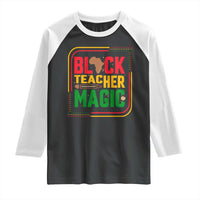 Black Teacher Magic Raglan Shirt African American Pride Educator Gift - Wonder Print Shop