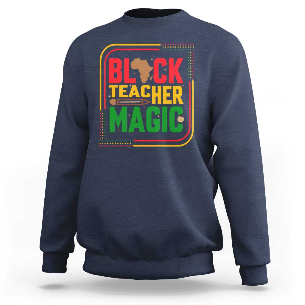 Black Teacher Magic Sweatshirt African American Pride Educator Gift - Wonder Print Shop