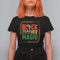 Black Teacher Magic T Shirt For Women African American Pride Educator Gift - Wonder Print Shop