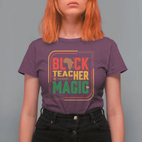 Black Teacher Magic T Shirt For Women African American Pride Educator Gift - Wonder Print Shop