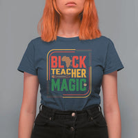 Black Teacher Magic T Shirt For Women African American Pride Educator Gift - Wonder Print Shop