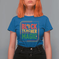 Black Teacher Magic T Shirt For Women African American Pride Educator Gift - Wonder Print Shop