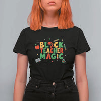 Inspirational Black Teacher Magic T Shirt For Women African American History Month - Wonder Print Shop