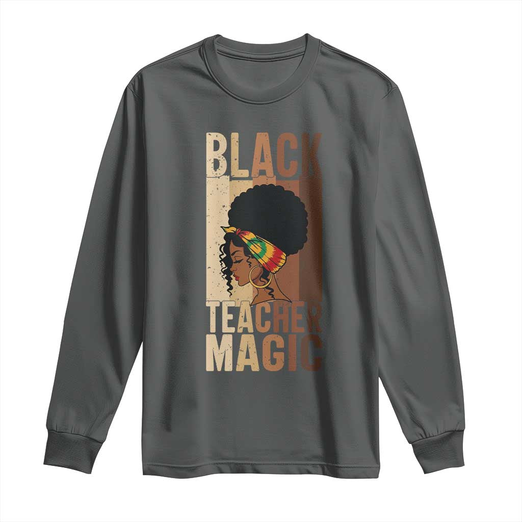 Black Teacher Magic Long Sleeve Shirt African American Pride Teacher Life - Wonder Print Shop