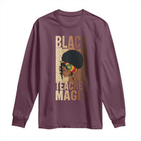 Black Teacher Magic Long Sleeve Shirt African American Pride Teacher Life - Wonder Print Shop