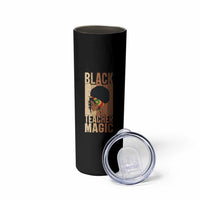 Black Teacher Magic Skinny Tumbler African American Pride Teacher Life - Wonder Print Shop