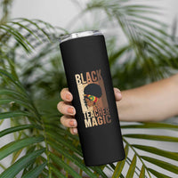 Black Teacher Magic Skinny Tumbler African American Pride Teacher Life - Wonder Print Shop