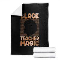 Black Teacher Magic Throw Blanket Empowering African American Pride Teacher Gift - Wonder Print Shop