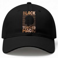 Black Teacher Magic Baseball Cap Empowering African American Pride Teacher Gift
