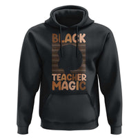 Black Teacher Magic Hoodie Empowering African American Pride Teacher Gift - Wonder Print Shop