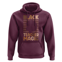Black Teacher Magic Hoodie Empowering African American Pride Teacher Gift - Wonder Print Shop