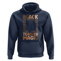 Black Teacher Magic Hoodie Empowering African American Pride Teacher Gift - Wonder Print Shop