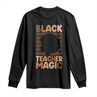 Black Teacher Magic Long Sleeve Shirt Empowering African American Pride Teacher Gift - Wonder Print Shop