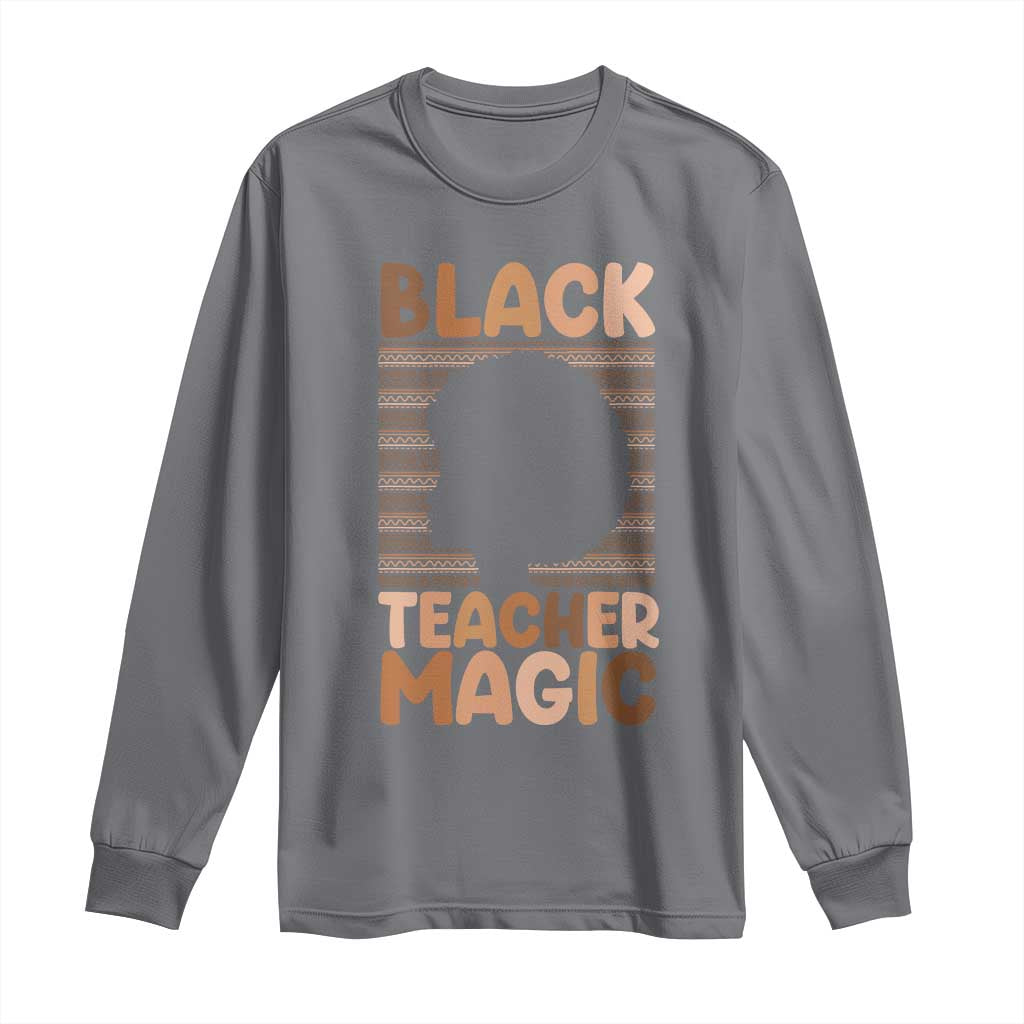 Black Teacher Magic Long Sleeve Shirt Empowering African American Pride Teacher Gift - Wonder Print Shop
