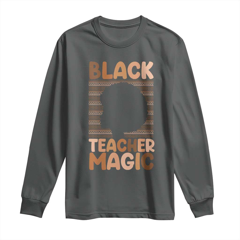 Black Teacher Magic Long Sleeve Shirt Empowering African American Pride Teacher Gift - Wonder Print Shop