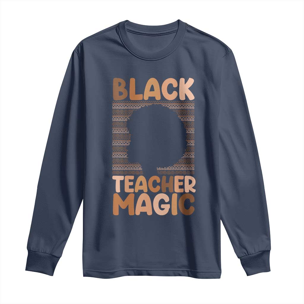 Black Teacher Magic Long Sleeve Shirt Empowering African American Pride Teacher Gift - Wonder Print Shop